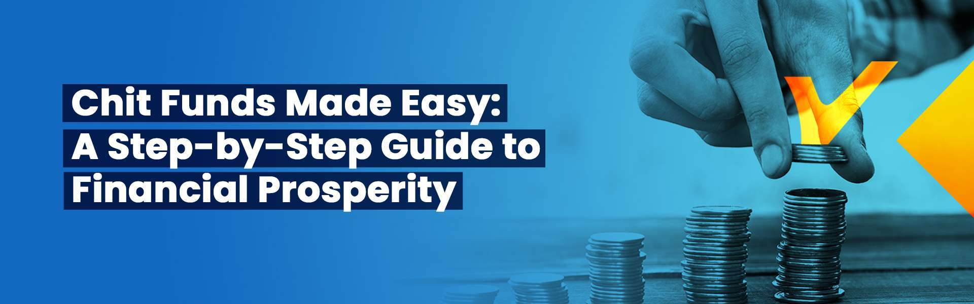 Chit Funds Made Easy: A Step-by-Step Guide to Financial Prosperity